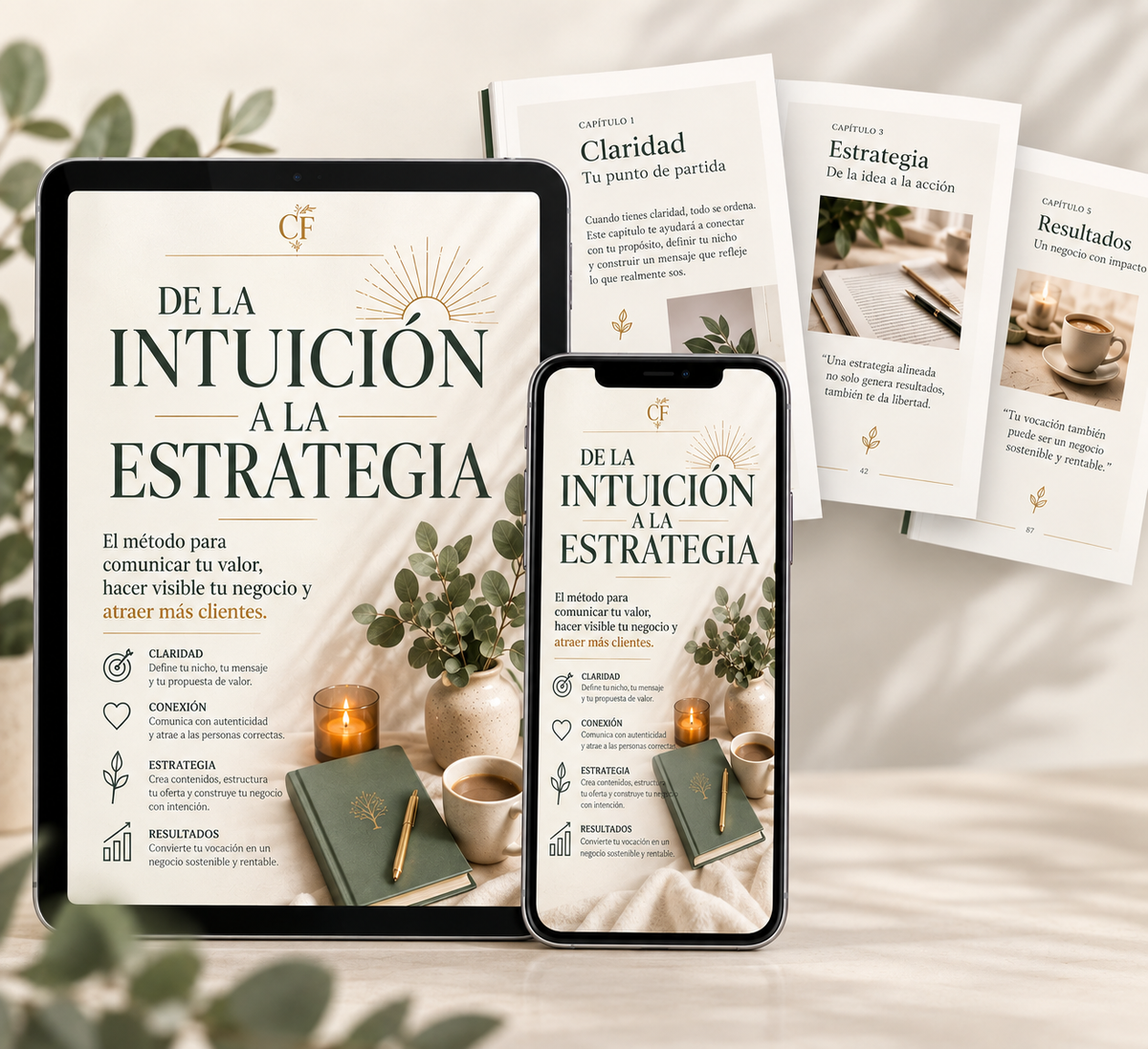 DE LA INTUICIÓN A LA ESTRATEGIA. El método para atraer clientes sin traicionar tu esencia.